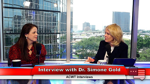 Interview with Dr. Simone Gold | ACWT Interviews 5.22.23 Thumbnail