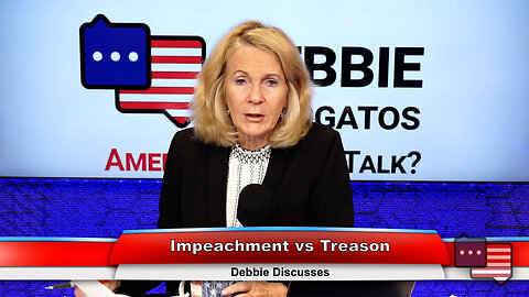 Impeachment vs Treason | Debbie Discusses 6.13.23 Thumbnail