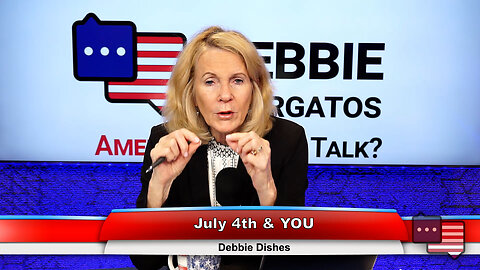 July 4th & YOU | Debbie Dishes 6.13.23 Thumbnail