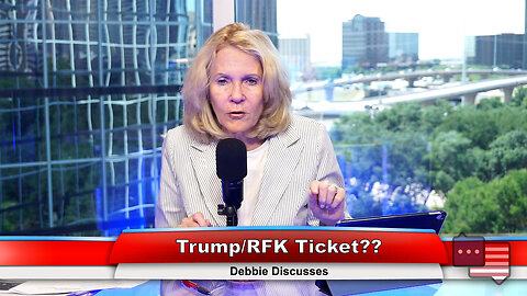 Trump/RFK Ticket?? | Debbie Discusses 6.27.23 Thumbnail