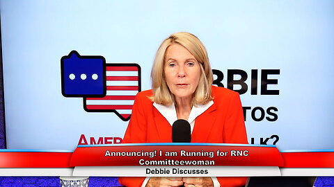 Announcing! I am Running for RNC Committeewoman | Debbie Discusses 9.5.23 Thumbnail