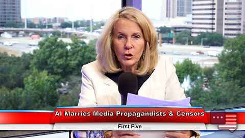 AI Marries Media Propagandists & Censors | First Five 9.19.23 Thumbnail