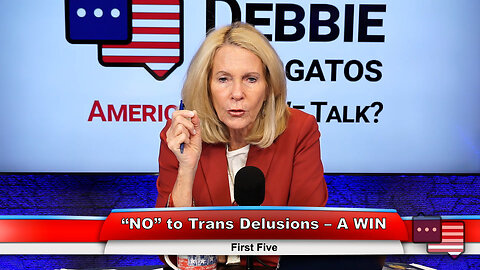 “NO” to Trans Delusions – A WIN | First Five 10.3.23 Thumbnail