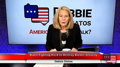 Biden Fighting Hard to Destroy Border Security | Debbie Dishes 10.31.23 Thumbnail