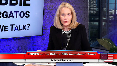 KNIVES out on Biden – 25th Amendment Times | Debbie Discusses 2.13.24 Thumbnail