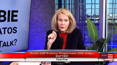 TEXAS GOP Primary: Propositions AND Judges MATTER! | First Five 2.20.24 Thumbnail